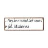 Wooden Framed Sign Matthew 62 - 12960 - Office/Bedroom/Living Room Wall Art - .They Have Received Their Reward in Full. Matthew 62 white-C4 1550cm PP989 view 1