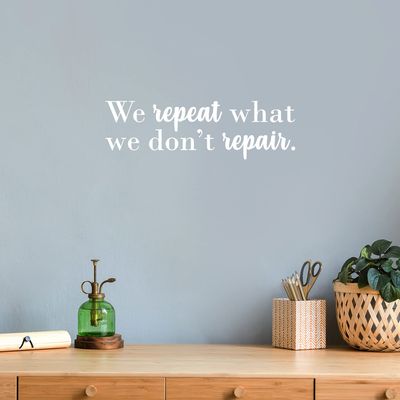 Vinyl Wall Art Decal - We Repeat What We Don't Repair - 6.5" x 21" - Trendy Inspiring Positive Mind Quote Sticker for Bedroom Living Room Classroom School Office Business Decor (White)