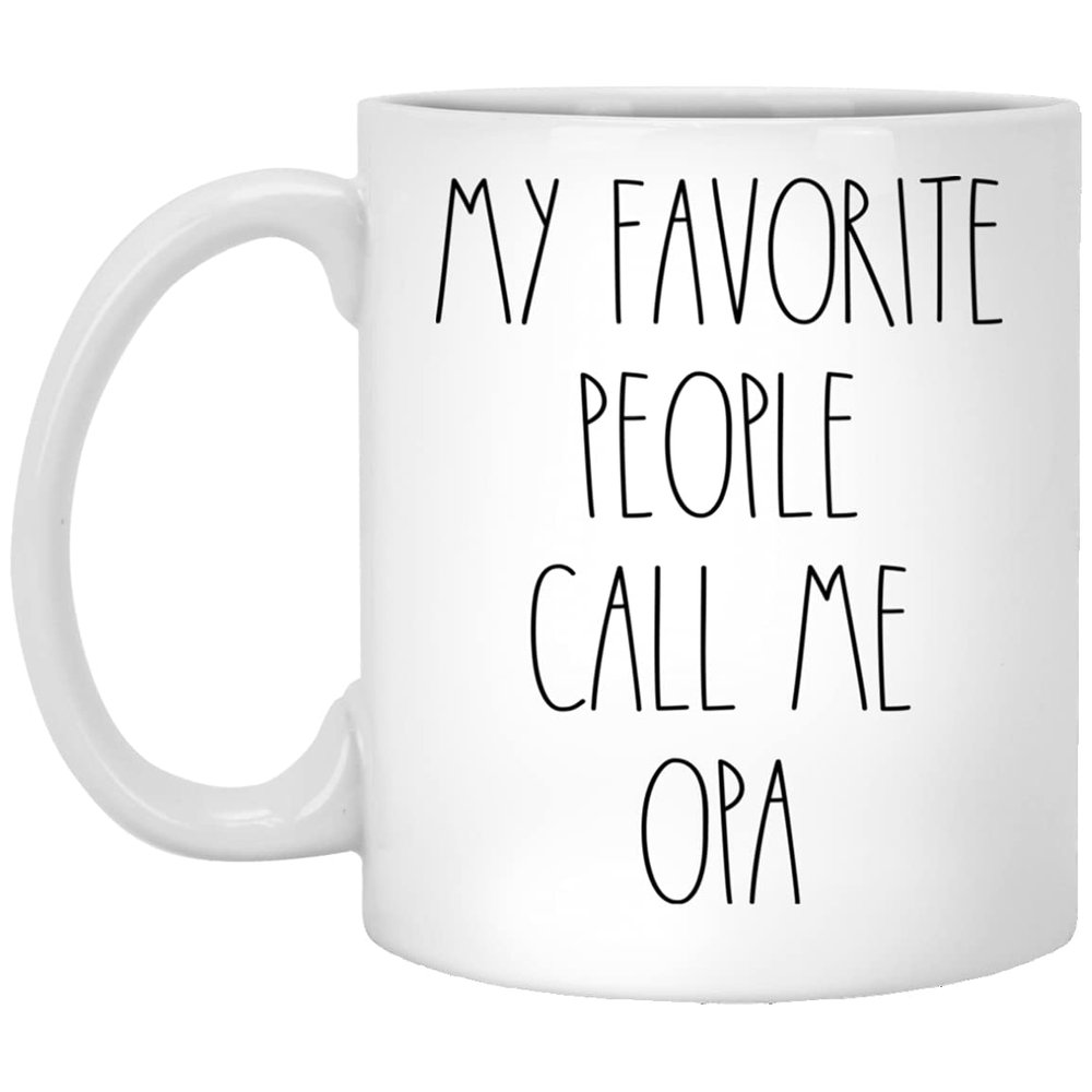 Opa - My Favorite People Call Me Opa Coffee Mug, Opa Rae Dunn Inspired, Rae Dunn Style, Birthday - Merry Christmas - Father's Day, Opa Coffee Cup 11oz