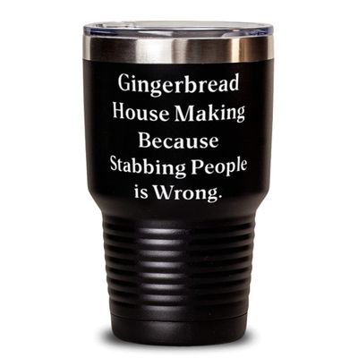 Gingerbread House Making Because Stabbing. 30oz Tumbler, Gingerbread House Making Present From, Love Stainless Steel Tumbler For Friends