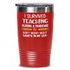 The Improper Mug Teacher Tumbler I Survived Teaching During A Pandemic Funny Quarantine Appreciation Thank You End of Year Idea for Online Virtual Instructor Professor view 1