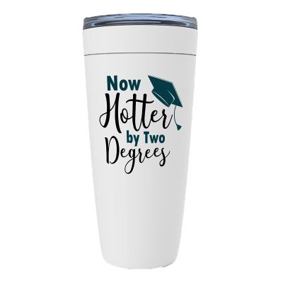 Graduation College Tumbler - Now Hotter By Two Degrees - Inspired Quotes Encouragement Student Bachelor Women Men Boy Girl White