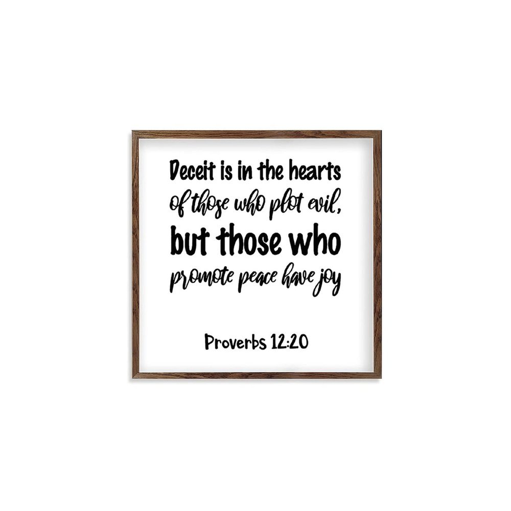 Framed Quotation Wooden Art Signs Positive Quotes Deceit is in The Hearts of Those Who Plot Evil, But Those Who Promote Peace Have Joy. Bible Verse Quote White-C4 18x18cm(7 Inch)