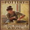 SIGNCHAT Pottery Because Murder is Wrong Yard Garden Farm Wall Decor Poster Metal Sign 8 x 12 inches Postersign#b1453 view 1
