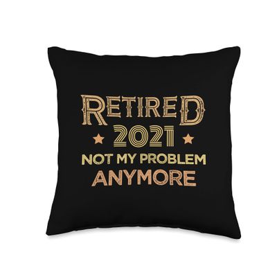 Retired Not my Problem anymore retirement Throw Pillow