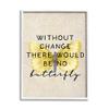 Stupell Industries Without Change There'd Be No Butterfly Quote Vintage Wings view 1