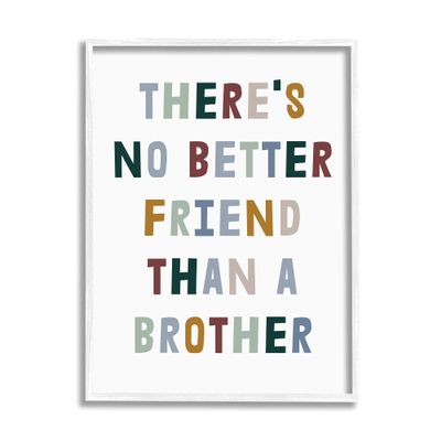 Stupell Industries There's No Better Friend Than a Brother Phrase