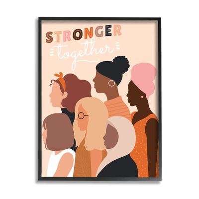 Stupell Industries Stronger Together Inclusive Phrase Group of Women