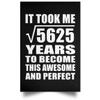 Designsify Gifts, 75th Birthday Took Square Root of 5625 Years To Awesome, Poster Portrait 12x18 inch Photo Paper Print Wall Decoration - for Anniversary Christmas Mothers Day Fathers Day Party view 1