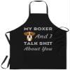 xPuffer Dog Apron - My Boxer Dog & I Talk Shit About You Tee Dog Lover Owner Birthday Cooking Aprons Kitchen Decor view 1