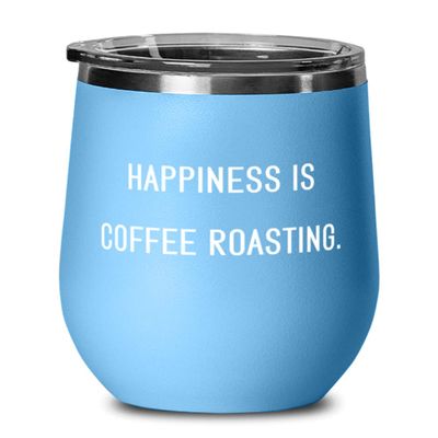 Cute Coffee Roasting Gifts, Happiness is Coffee Roasting., Birthday Wine Glass For Coffee Roasting