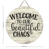 12" Round Wooden Sign for Front Door Decor Welcome to Our Beautiful Chaos Wood Plaque Door Hanger for Farmhouse Living Room Bedroom Dining Room Kitchen Garden view 2