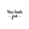 Vinyl Wall Art Decal - You Look Fab - 15.6" x 25" - Modern Inspirational Positive Self Love Quote Sticker for Home Office Teen Bedroom Closet Store Mirror Decor (Black) view 4
