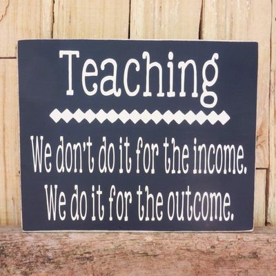 Teaching Don't do it for The do it for The Sign for Why Teach