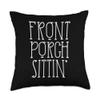 Front Porch Sitting, Cute Lettering Black Decor Throw Pillow view 1