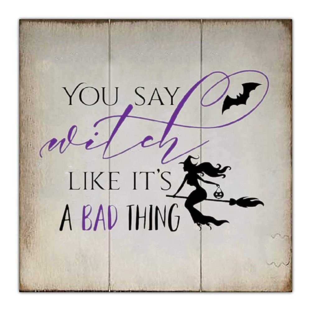 Aihesui Wood Signs Wall Hanging Wall Decoration You Say Witch Like Its a Bad Thing Sign for Living Room Kitchen Batheroom Bedroom Office School 16x16inch white-style1