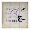 Aihesui Wood Signs Wall Hanging Wall Decoration You Say Witch Like Its a Bad Thing Sign for Living Room Kitchen Batheroom Bedroom Office School 16x16inch white-style1 view 1