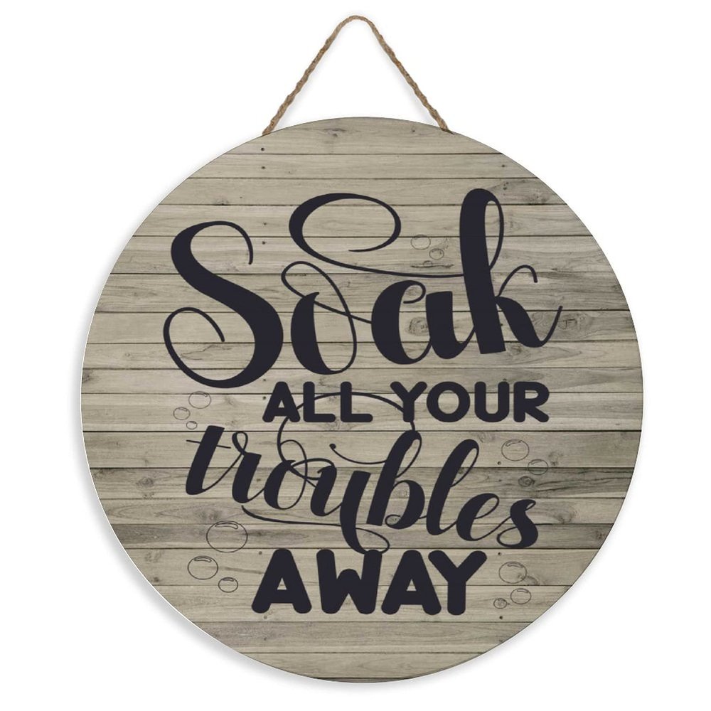 12" Round Wooden Sign for Front Door Decor Soak All Your Troubles Away Wood Plaque Door Hanger for Farmhouse Living Room Bedroom Dining Room Kitchen Garden