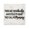 Mother's Day Plaque Sign,There Are These Kids Who Stole My Heart They Call Me Mommy Wood Wall Hanging Signs,Wall Decorations for Living Room,Modern Farmhouse Wall Decor,Rustic Home Decor,Personalized Housewarming Gift 12x12x0.2" view 1