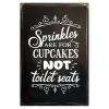 Sprinkles are for Cupcakes Not Metal Sign Custom Family Plaque with Home Farmhouse Sign for Easy Indoor Outdoor High and Recognition view 1