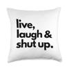 Funny live laugh love sarcastic inspiring modern pillow case Throw Pillow view 1