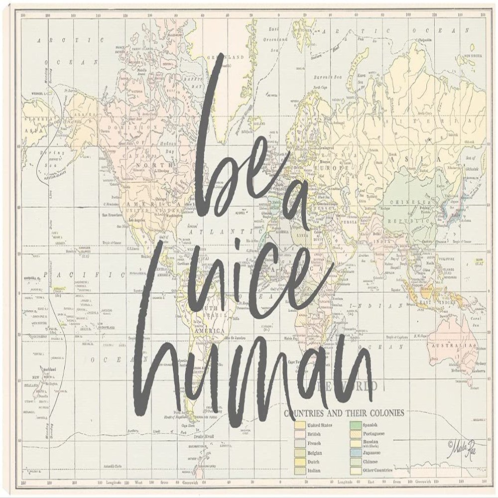 Fine Art Canvas Be a Nice Human Map Canvas Wall Decor by Artist Marla Rae for Living Room, Bedroom, Bathroom, Kitchen, Office, Bar, Dining & Guest Room - Ready to Hang - 20 in x 15 in