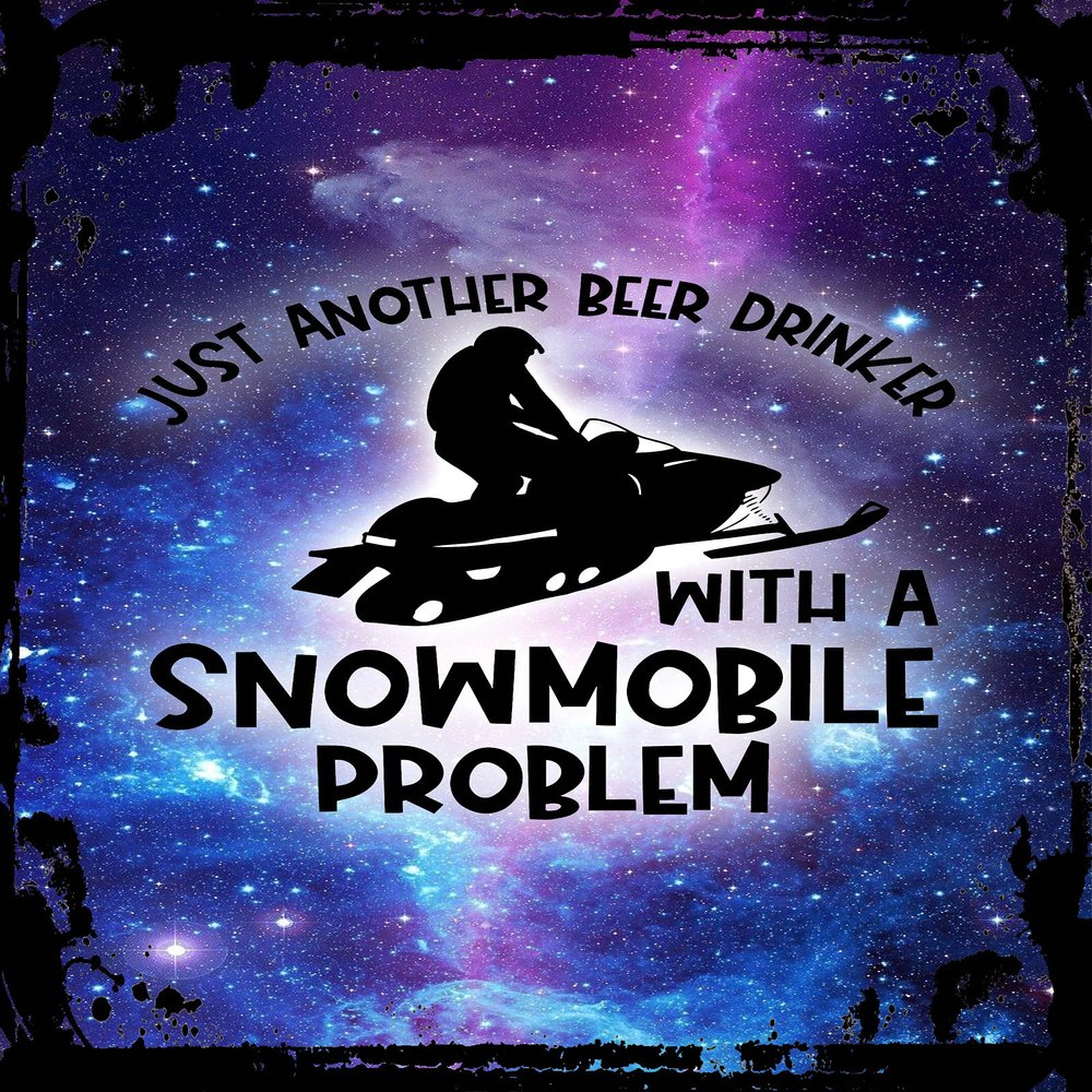Galaxy Inspirational Wall Art Just another beer drinker with a snowmobile problem caps funny Metal Wall Art Decor Funny Gift