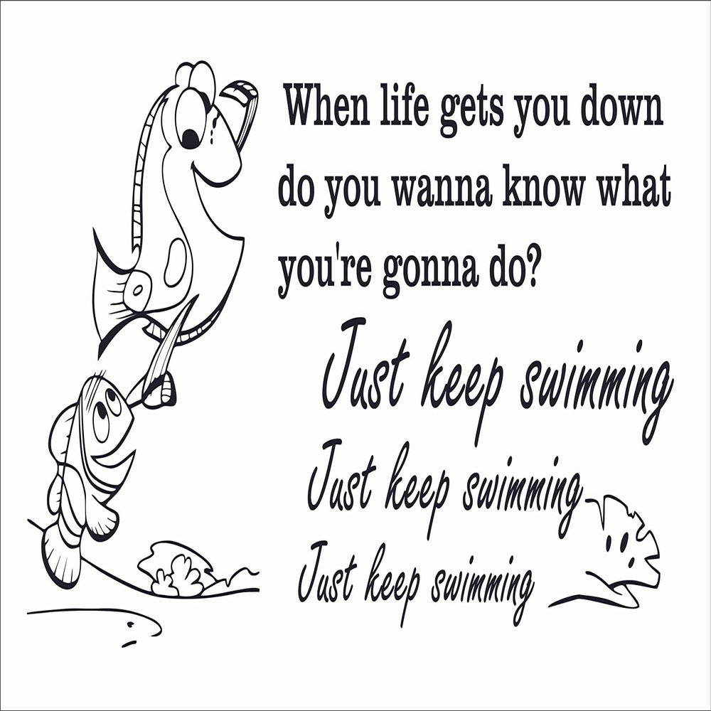 Vinyl Wall Decal: Anim Movie Quotes Dory and Nemo - When Life Gets You Down Do You Wanna Know What You're Gonna Do Just Keep Swimming | 10" x 20" Bedroom Home Sticker Dcor