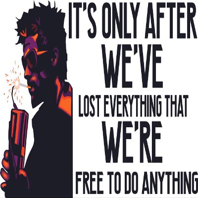 Vinyl Wall Decal: It's Only After We've Lost Everything That We're Free to Do Anything - 22" x 36" Fight Club Movie Tyler Durden Quotes | Room Bedroom Home Sticker Dcor