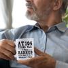 aiyaya 104th Birthday Gifts for Men Women Dad Mom Husband Wife Brother Sister Uncle Grandpa Friend - AT 104 Years Old I Have Earned The Right To Do Whatever I Want Mug - 11 oz Coffee Mug view 4