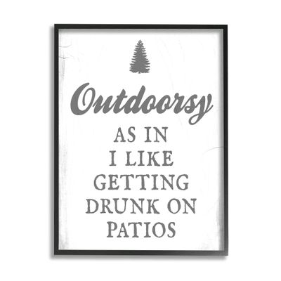 Stupell Industries Outdoorsy Like Getting Drunk on Patios Funny Phrase