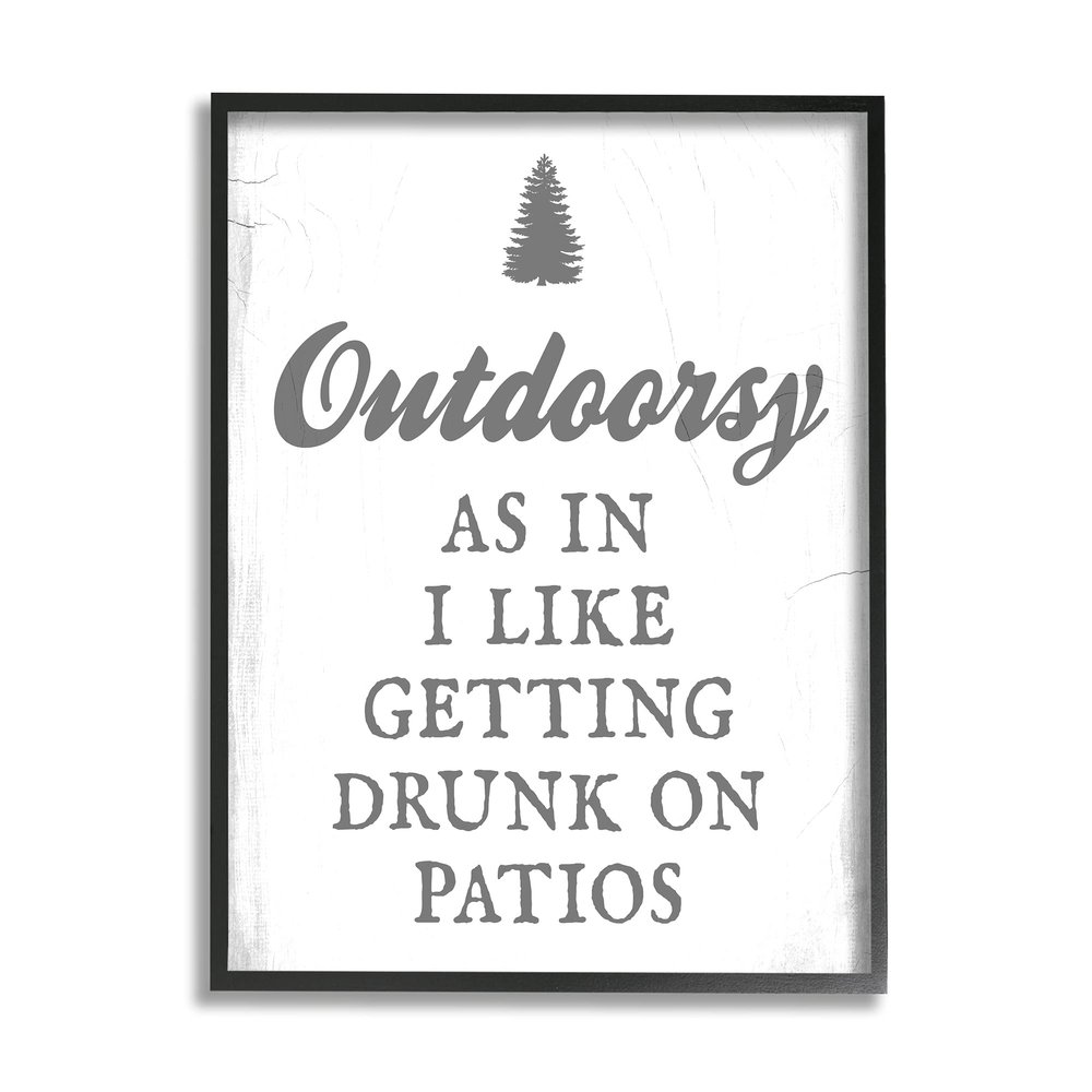 Stupell Industries Outdoorsy Like Getting Drunk on Patios Funny Phrase