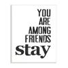 Stupell Industries You are Among Friends Stay Bold Typography Phrase view 1