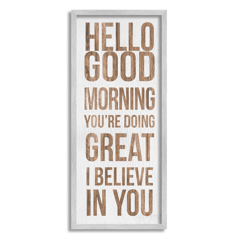 Stupell Industries Hello Good Morning I Believe in You Phrase