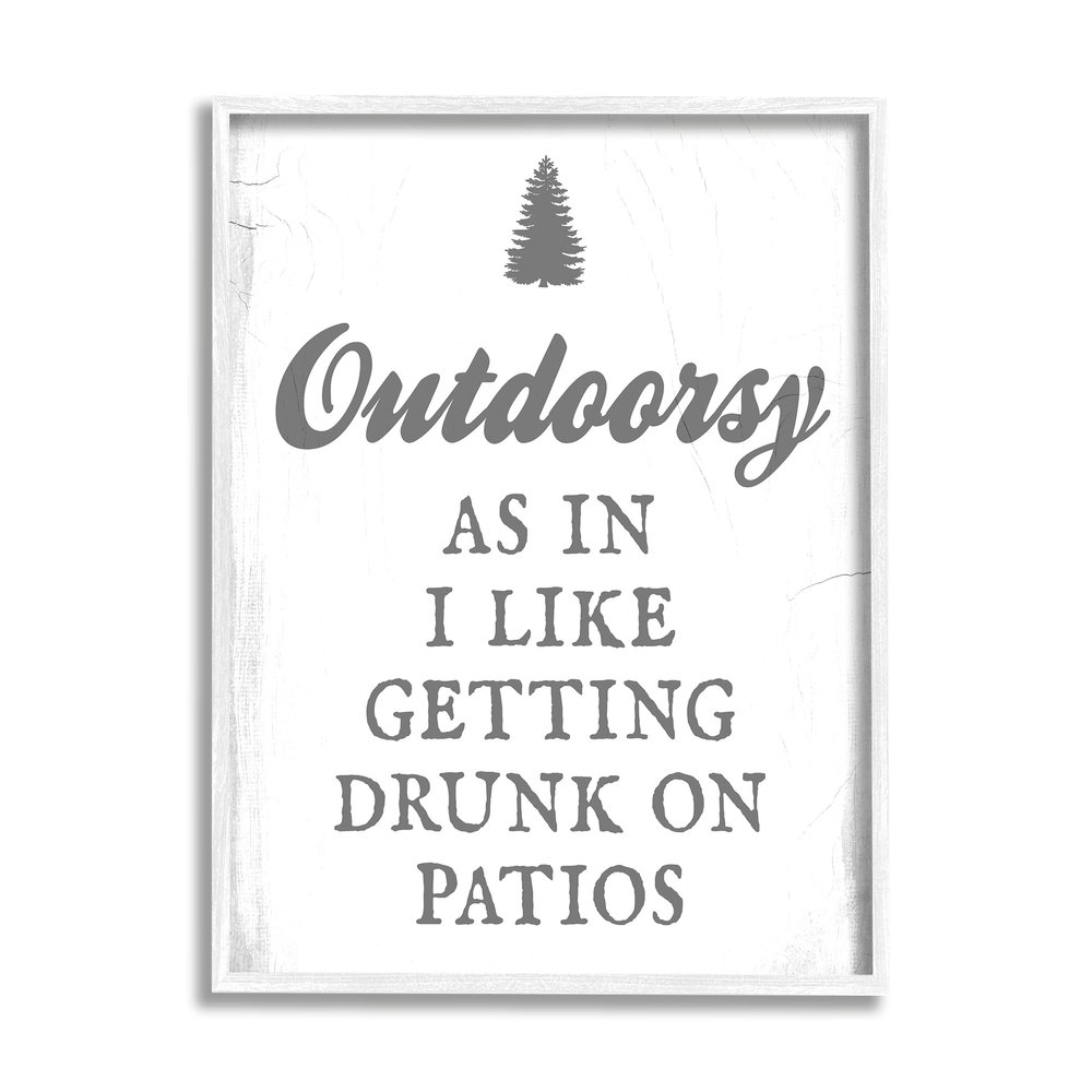 Stupell Industries Outdoorsy Like Getting Drunk on Patios Funny Phrase