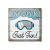 Stupell Industries No Fear Just Fun Phrase Blue Ski Goggles view 1