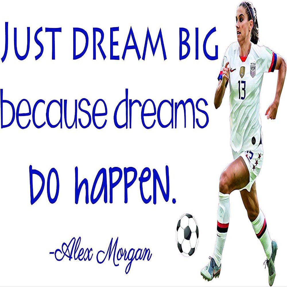 Alex Morgan Vinyl Wall Soccer Decal - Sports Inspirational Quotes Design 12" x 20" - Just Dream Big Because Dreams Do Happen