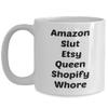 Amazon slut Etsy Queen Shopify whore Dang Funny Coffee Cup Mug for Adults, Funny, humor all in fun view 1