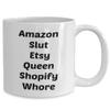 Amazon slut Etsy Queen Shopify whore Dang Funny Coffee Cup Mug for Adults, Funny, humor all in fun view 2