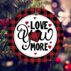 Christmas Ornament Love You More Ceramic Ornament Red and Black Plaid Valentines Day Circle Holiday Keepsake Ornaments Xmas Tree Hanging Decoration for Family & Friend view 3