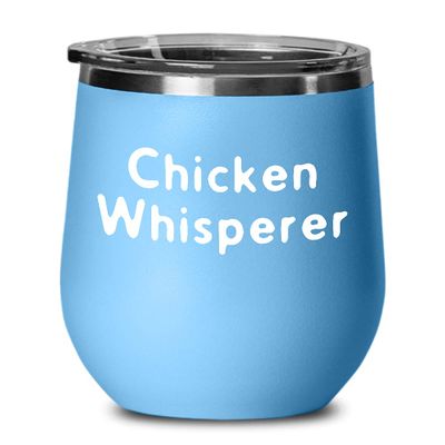 Chicken Whisperer Wine Tumbler Travel Cup Funny Gift for Crazy Chicken Lady Bird Farmer