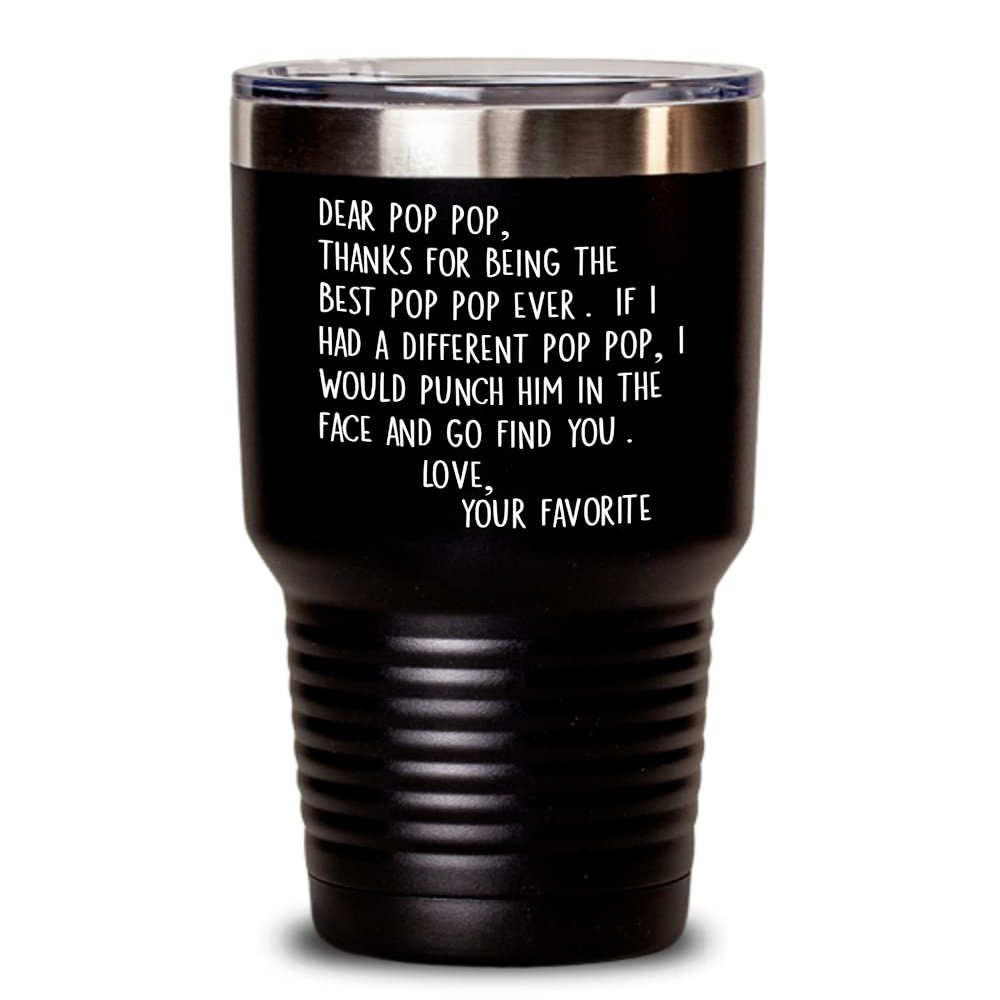 Dear Pop Pop Tumbler for Grandpa Funny Punch in the Face Gag Jokes Birthday Christmas Fathers Day Idea from Grandchildren 20 or 30oz Hot Cold Cup for