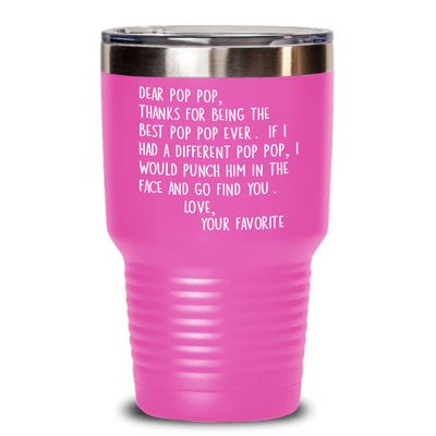 Dear Pop Pop Tumbler for Grandpa Funny Punch in the Face Gag Jokes Birthday Christmas Fathers Day Idea from Grandchildren 20 or 30oz Hot Cold Cup for