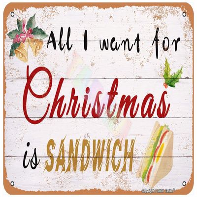 All I Want for Christmas is Sandwich for Home,Kitchen,Farmhouse,Garden,Club Metal Vintage Tin Sign Wall Decoration 12x8 inches