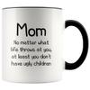La Pomme Funny Mom Gifts Best Mom Ever No Matter What Life Throws at You at Least You Don't Have Ugly Children Coffee Mug 11oz view 1