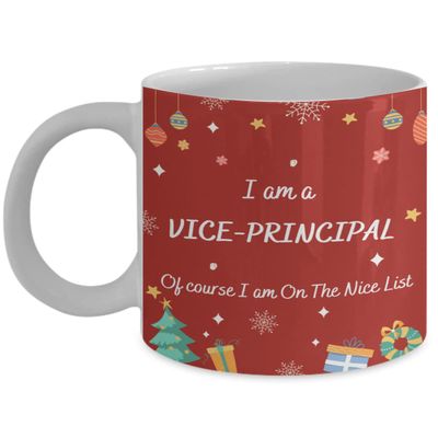 Christmas Gifting for Vice-Principal Coffee Mug Christmas I am a Vice Principal Of course I am On The Nice List Office Co-worker Student Wife Husband Gifts Cup Full Wrap 11