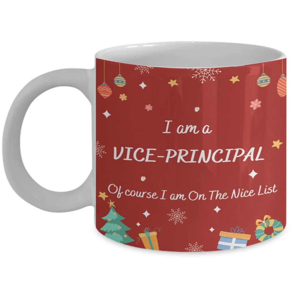 Christmas Gifting for Vice-Principal Coffee Mug Christmas I am a Vice Principal Of course I am On The Nice List Office Co-worker Student Wife Husband Gifts Cup Full Wrap 11
