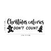 Vinyl Wall Art Decal - Christmas Calories Don't Count - 9.5" x 25" - Lovely Funny Christmas Quote Sticker for Home Bedroom Living Room Kitchen Restaurant Coffee Shop Storefront Decor (Black) view 3