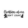 Vinyl Wall Art Decal - Christmas Calories Don't Count - 9.5" x 25" - Lovely Funny Christmas Quote Sticker for Home Bedroom Living Room Kitchen Restaurant Coffee Shop Storefront Decor (Black) view 4