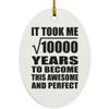 Designsify Christmas Tree Decoration, 100th Birthday Took Square Root of 10000 Years to Awesome, Oval Ornament, Gifts for Anniversary Valentines Mom Mothers Fathers Day Party, to Men Women Him view 1